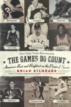 Cover art for The Games Do Count: America's Best and Brightest on the Power of Sports