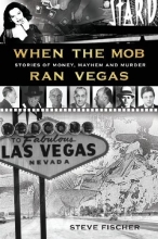 Cover art for When the Mob Ran Vegas: Stories of Money, Mayhem and Murder
