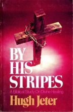 Cover art for By His Stripes: A Biblical Study On Divine Healing