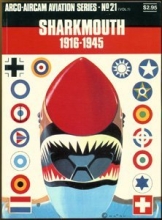 Cover art for Sharkmouth 1916-1945 ( Arco-Aircam Aviation Series No. 21 Vol. 1)