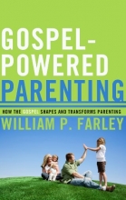 Cover art for Gospel-Powered Parenting: How the Gospel Shapes and Transforms Parenting