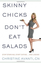Cover art for Skinny Chicks Don't Eat Salads: Stop Starving, Start Eating and Losing