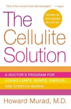 Cover art for The Cellulite Solution: A Doctor's Program for Losing Lumps, Bumps, Dimples, and Stretch Marks