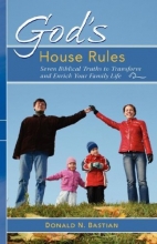 Cover art for God's House Rules: Seven Biblical Truths to Transform and Enrich Your Family Life