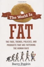 Cover art for The World is Fat: The Fads, Trends, Policies, and Products That Are Fatteningthe Human Race