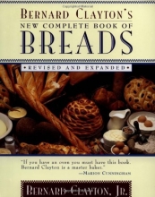 Cover art for Bernard Clayton's New Complete Book of Breads: Revised and Expanded