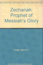 Cover art for Zechariah: Prophet of Messiah's Glory