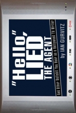 Cover art for Hello, Lied the Agent: And Other Bullshit You Hear as a Hollywood TV Writer