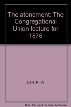 Cover art for The atonement: The Congregational Union lecture for 1875