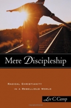 Cover art for Mere Discipleship: Radical Christianity in a Rebellious World