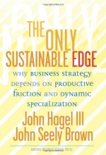 Cover art for The Only Sustainable Edge: Why Business Strategy Depends On Productive Friction And Dynamic Specialization