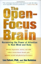 Cover art for The Open-Focus Brain: Harnessing the Power of Attention to Heal Mind and Body