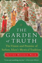 Cover art for The Garden of Truth: The Vision and Promise of Sufism, Islam's Mystical Tradition
