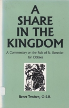 Cover art for Share in the Kingdom: A Commentary on the Rule of St. Benedict for Oblates