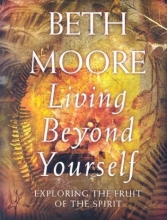 Cover art for Living Beyond Yourself: Exploring the Fruit of the Spirit