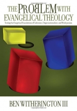 Cover art for The Problem with Evangelical Theology: Testing the Exegetical Foundations of Calvinism, Dispensationalism, and Wesleyanism