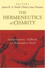 Cover art for The Hermeneutics of Charity: Interpretation, Selfhood, and Postmodern Faith
