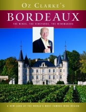 Cover art for Oz Clarke's Bordeaux: The Wines, the Vineyards, the Winemakers