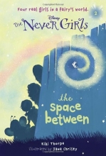 Cover art for Never Girls #2: The Space Between (Disney Fairies) (A Stepping Stone Book(TM))