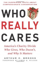 Cover art for Who Really Cares: The Surprising Truth About Compasionate Conservatism Who Gives, Who Doesn't, and Why It Matters
