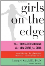 Cover art for Girls on the Edge: The Four Factors Driving the New Crisis for Girls-Sexual Identity, the Cyberbubble, Obsessions, Environmental Toxins