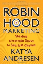 Cover art for Robin Hood Marketing: Stealing Corporate Savvy to Sell Just Causes