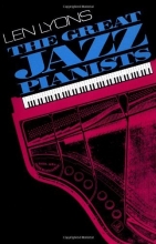 Cover art for The Great Jazz Pianists: Speaking Of Their Lives And Music (Da Capo Paperback)