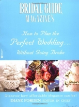 Cover art for Bridal Guide (R) Magazine's How to Plan the Perfect Wedding...Without Going Broke