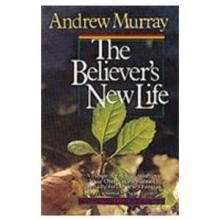 Cover art for The Believer's New Life (The Andrew Murray Christian Maturity Library)