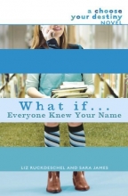 Cover art for What If . . . Everyone Knew Your Name (A Choose Your Destiny Novel)