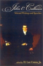 Cover art for John C. Calhoun: Selected Writings and Speeches (Conservative Leadership Series)