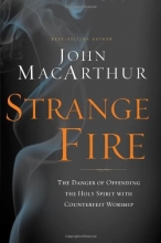 Cover art for Strange Fire: The Danger of Offending the Holy Spirit with Counterfeit Worship