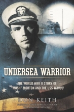 Cover art for Undersea Warrior: The World War II Story of "Mush" Morton and the USS Wahoo