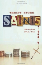 Cover art for Thrift Store Saints: Meeting Jesus 25 Cents at a Time
