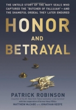 Cover art for Honor and Betrayal: The Untold Story of the Navy SEALs Who Captured the "Butcher of Fallujah"--and the Shameful Ordeal They Later Endured