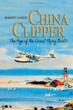 Cover art for China Clipper: The Age of the Great Flying Boats