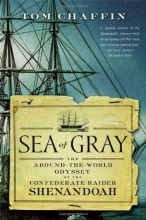 Cover art for Sea of Gray: The Around-the-World Odyssey of the Confederate Raider Shenandoah