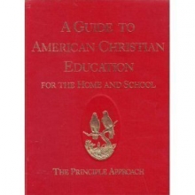 Cover art for A Guide to American Christian education for the home and school: The principle approach