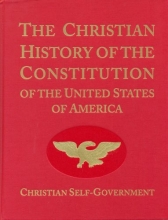 Cover art for The Christian History of the Constitution of the United States of America Volume I: Christian Self-Government
