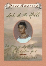 Cover art for Look to the Hills: The Diary of Lozette Moreau, a French Slave Girl, New York Colony 1763 (Dear America Series)
