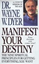Cover art for Manifest Your Destiny: The Nine Spiritual Principles for Getting Everything You Want
