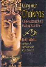 Cover art for Using Your Chakras A New Approach to Healing Your Life
