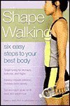 Cover art for Shape Walking Six Easy Steps to Your Best Body