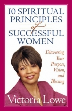 Cover art for 10 Spiritual Principles of Successful Women: Discovering Your Purpose, Vision, and Blessing