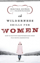 Cover art for Wilderness Skills for Women: How to Survive Heartbreak and Other Full-Blown Meltdowns