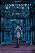 Cover art for A Source Book in Theatrical History: Twenty-five centuries of stage history in more than 300 basic documents and other primary material