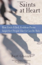 Cover art for Saints at Heart: How Fault-Filled, Problem-Prone, Imperfect People Like Us Can Be Holy