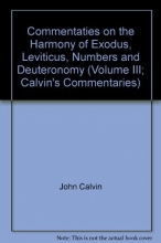 Cover art for Commentaties on the Harmony of Exodus, Leviticus, Numbers and Deuteronomy (Volume III; Calvin's Commentaries)