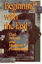 Cover art for Beginning with the End: God, Science, and Wolfhart Pannenberg