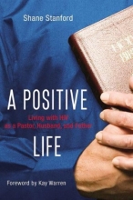Cover art for A Positive Life: Living with HIV as a Pastor, Husband, and Father